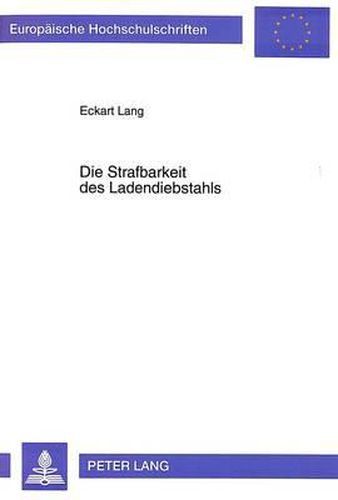 Cover image for Die Strafbarkeit Des Ladendiebstahls: Ein Beispiel Fuer Die Schwierigkeit Der Grenzbestimmung Des Strafrechts