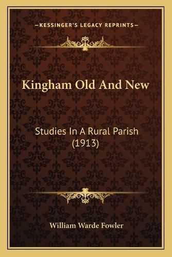 Cover image for Kingham Old and New: Studies in a Rural Parish (1913)