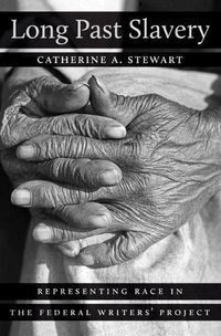 Cover image for Long Past Slavery: Representing Race in the Federal Writers' Project