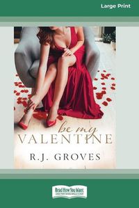 Cover image for Be My Valentine: (The Bridal Shop, #2) [16pt Large Print Edition]