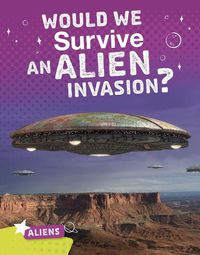 Cover image for Would We Survive an Alien Invasion?