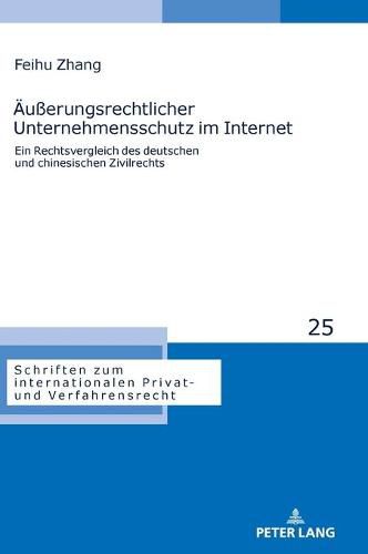 Cover image for Aeusserungsrechtlicher Unternehmensschutz Im Internet: Ein Rechtsvergleich Des Deutschen Und Chinesischen Zivilrechts
