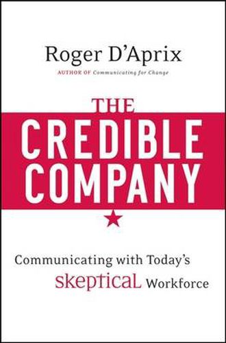 Cover image for The Credible Company: Communicating with Today's Sceptical Workforce