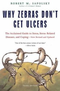 Cover image for Why Zebras Don't Get Ulcers -Revised Edition