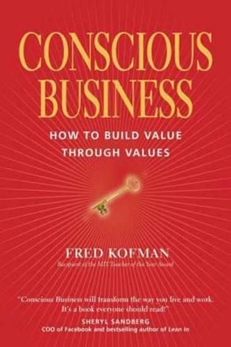 Cover image for Conscious Business: How to Build Value Through Value