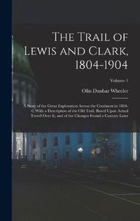 Cover image for The Trail of Lewis and Clark, 1804-1904