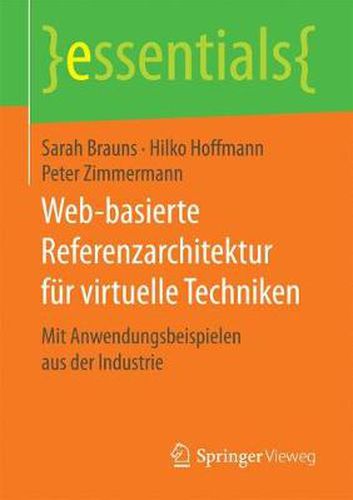 Cover image for Web-basierte Referenzarchitektur fur virtuelle Techniken: Mit Anwendungsbeispielen aus der Industrie