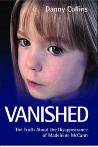 Cover image for Vanished: The Truth About the Disappearance of Madeleine McCann