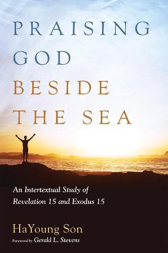 Praising God Beside the Sea: An Intertextual Study of Revelation 15 and Exodus 15