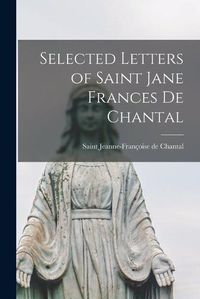 Cover image for Selected Letters of Saint Jane Frances de Chantal