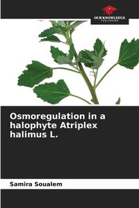 Cover image for Osmoregulation in a halophyte Atriplex halimus L.