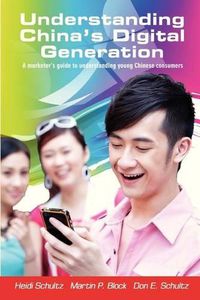 Cover image for Understanding China's Digital Generation: A marketer's guide to understanding young Chinese consumers