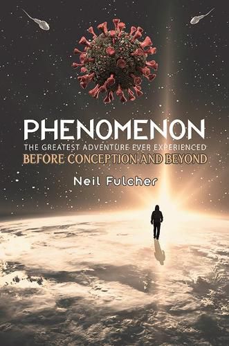 Cover image for Phenomenon - The Greatest Adventure Ever Experienced: Before Conception and Beyond