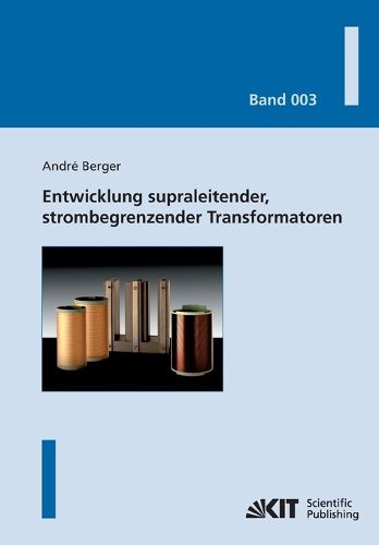 Cover image for Entwicklung supraleitender, strombegrenzender Transformatoren