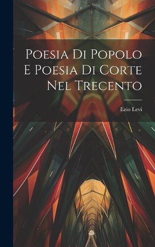 Cover image for Poesia di Popolo e Poesia di Corte nel Trecento
