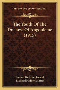 Cover image for The Youth of the Duchess of Angouleme (1915)