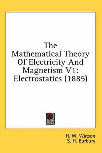 Cover image for The Mathematical Theory of Electricity and Magnetism V1: Electrostatics (1885)