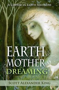 Cover image for Earth Mother Dreaming: A Course in Earth Medicine