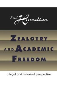 Cover image for Zealotry and Academic Freedom: A Legal and Historical Perspective