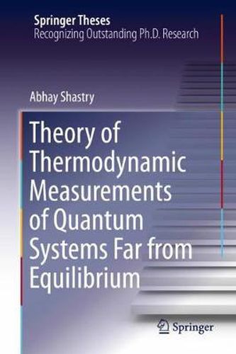 Cover image for Theory of Thermodynamic Measurements of Quantum Systems Far from Equilibrium