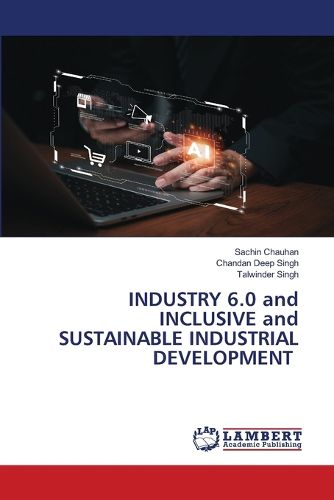 Cover image for INDUSTRY 6.0 and INCLUSIVE and SUSTAINABLE INDUSTRIAL DEVELOPMENT