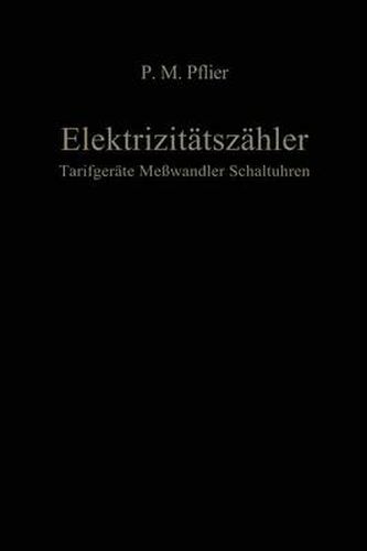 Cover image for Elektrizitatszahler. Tarifgerate, Messwandler, Schaltuhren: Ein Buch fur Zahlerfachleute