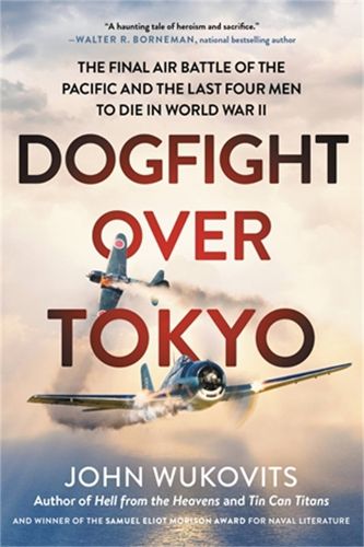 Cover image for Dogfight over Tokyo: The Final Air Battle of the Pacific and the Last Four Men to Die in World War II