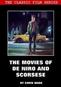 Cover image for Classic Film Series: The Movies of De Niro and Scorsese