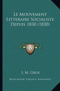 Cover image for Le Mouvement Litteraire Socialiste Depuis 1830 (1830)