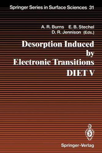 Desorption Induced by Electronic Transitions DIET V: Proceedings of the Fifth International Workshop, Taos, NM, USA, April 1-4, 1992