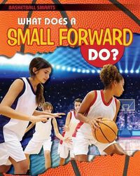 Cover image for What Does a Small Forward Do?