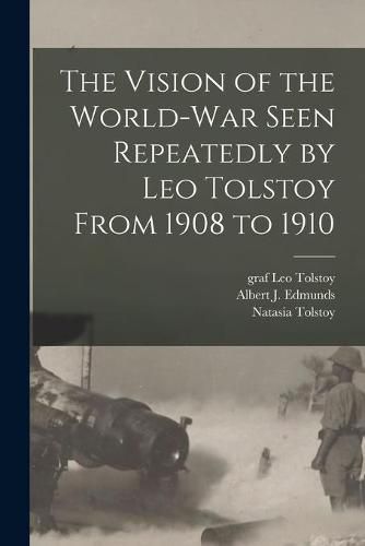 The Vision of the World-war Seen Repeatedly by Leo Tolstoy From 1908 to 1910