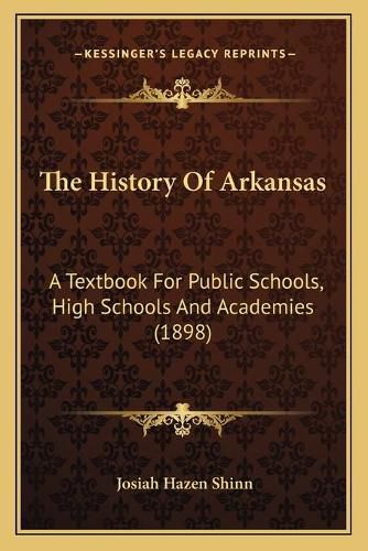 Cover image for The History of Arkansas: A Textbook for Public Schools, High Schools and Academies (1898)