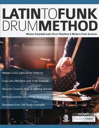 Cover image for Latin To Funk Drum Method: Master Essential Latin Rhythms and Modern Funk Grooves