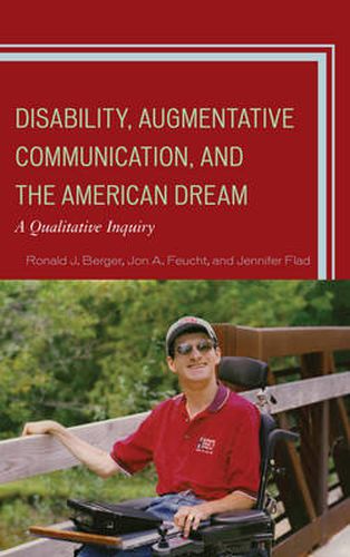 Cover image for Disability, Augmentative Communication, and the American Dream: A Qualitative Inquiry