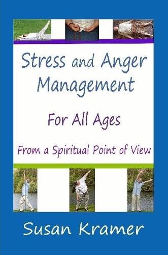 Stress and Anger Management for All Ages - From a Spiritual Point of View