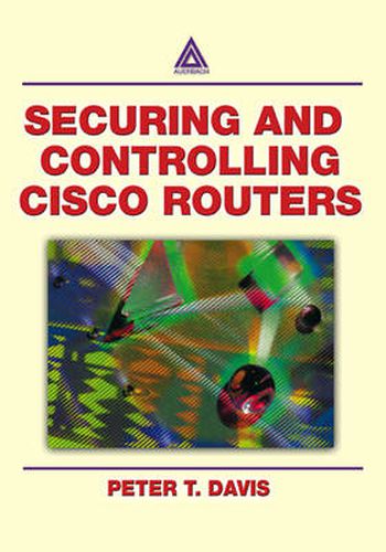 Cover image for Securing and Controlling Cisco Routers