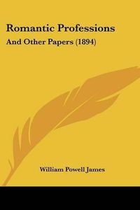 Cover image for Romantic Professions: And Other Papers (1894)