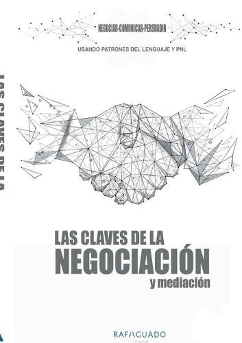 Cover image for Las Claves de la Negociacion y Mediacion con PNL: Negociar, Comunicar, Persuadir