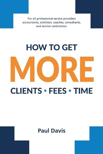 Cover image for How To Get More Clients, Fees, Time