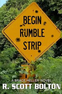 Cover image for Begin Rumble Strip: A Brace Heller Novel