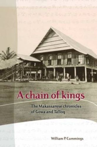 Cover image for A Chain of Kings: The Makassarese Chronicles of Gowa and Talloq