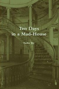 Cover image for Ten Days in a Mad-House (Annotated)