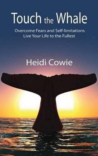 Cover image for Touch the Whale: Overcome Fears and Self-Limitations