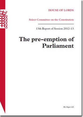 The pre-emption of Parliament: 13th report of session 2012-13