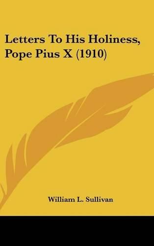 Cover image for Letters to His Holiness, Pope Pius X (1910)