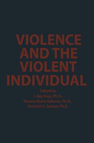 Cover image for Violence and the Violent Individual: Proceedings of the Twelfth Annual Symposium, Texas Research Institute of Mental Sciences, Houston, Texas, November 1-3, 1979