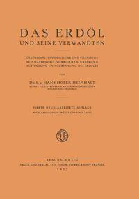 Cover image for Das Erdoel Und Seine Verwandten: Geschichte, Physikalische Und Chemische Beschaffenheit, Vorkommen, Ursprung, Auffindung Und Gewinnung Des Erdoeles