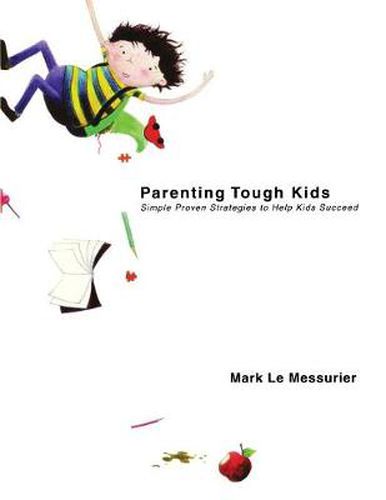 Cover image for Parenting Tough Kids: Simple Proven Strategies to Help Kids Succeed