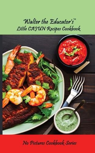 Cover image for Walter the Educator's Little Cajun Recipes Cookbook